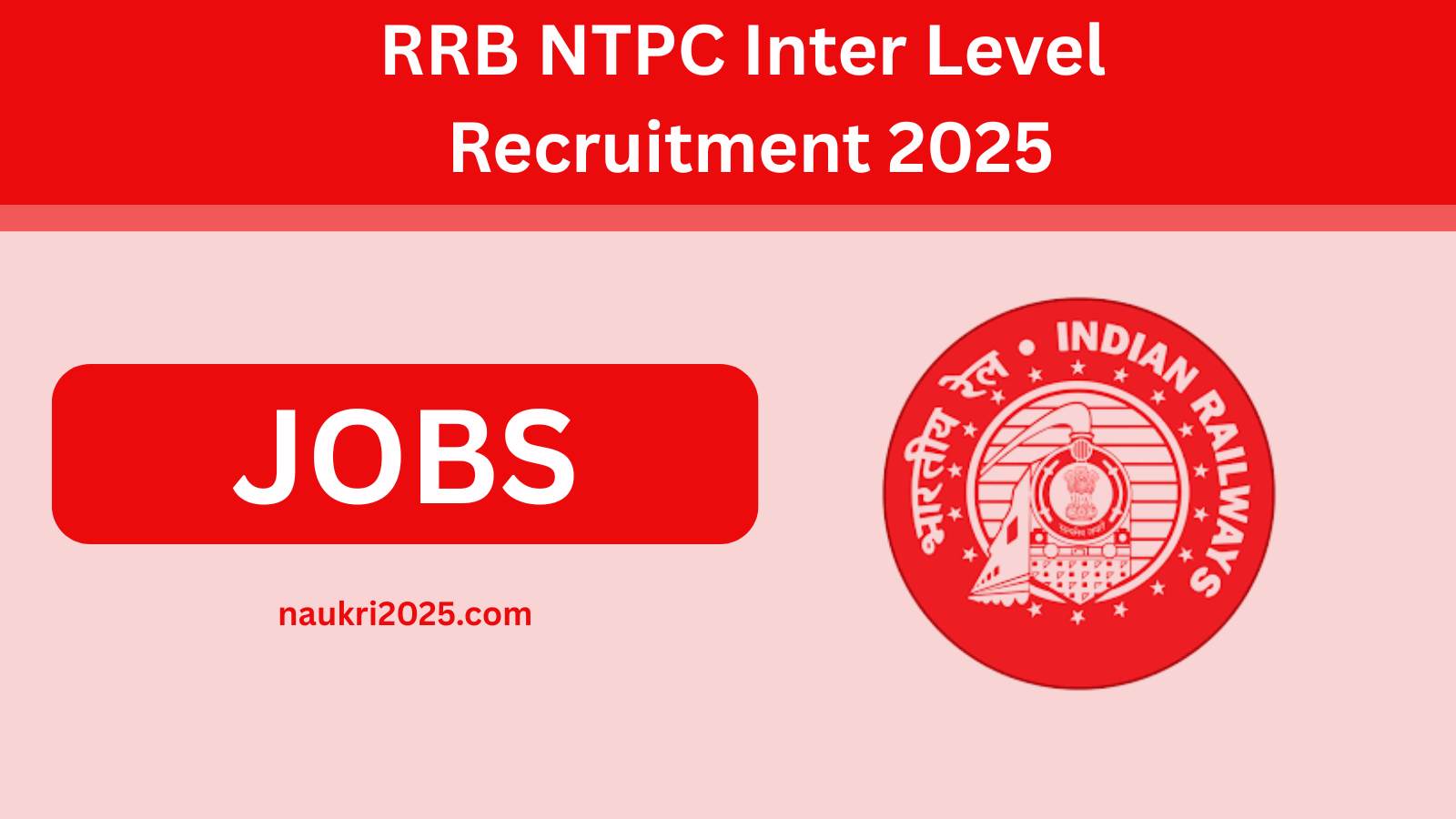 RRB NTPC Inter Level Recruitment 2025 @indianrailways.gov.in