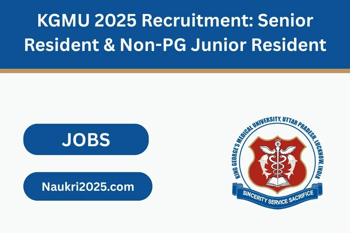 KGMU 2025 Recruitment: Senior Resident & Non-PG Junior Resident Openings
